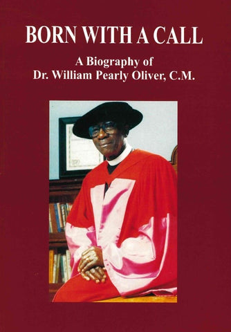 Born With A Call: A Biography of Dr. William Pearly Oliver